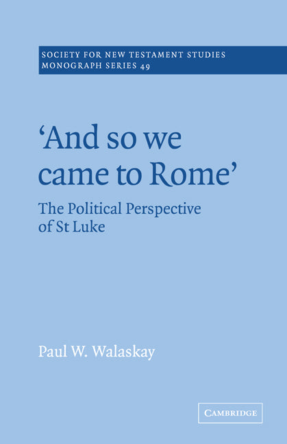 'And so we Came to Rome '; The Political Perspective of St Luke (Paperback / softback) 9780521020565