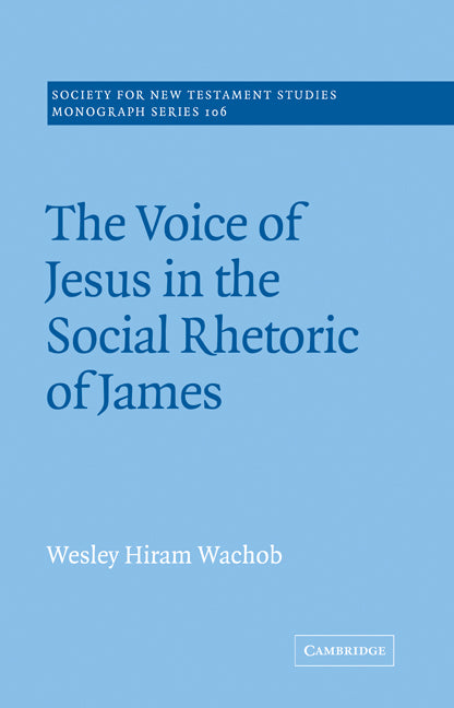 The Voice of Jesus in the Social Rhetoric of James (Paperback / softback) 9780521020671