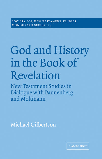 God and History in the Book of Revelation; New Testament Studies in Dialogue with Pannenberg and Moltmann (Paperback / softback) 9780521020718