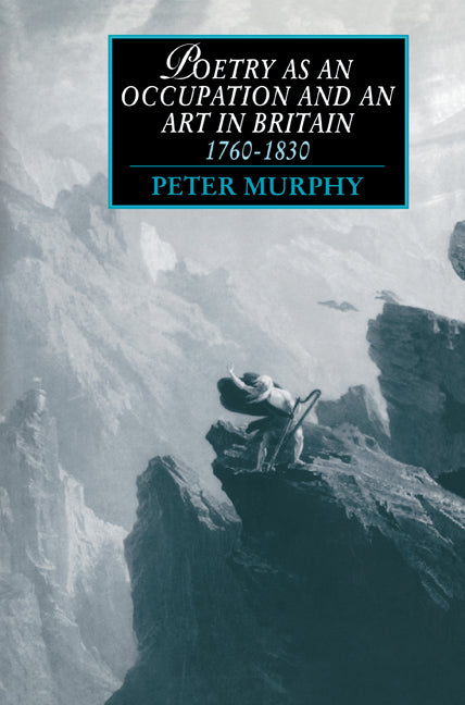 Poetry as an Occupation and an Art in Britain, 1760–1830 (Paperback / softback) 9780521020862