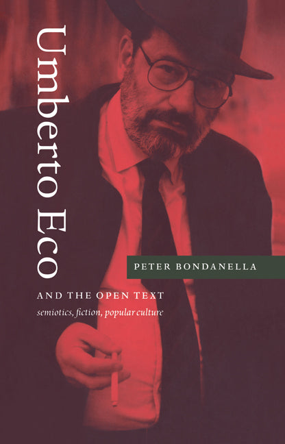 Umberto Eco and the Open Text; Semiotics, Fiction, Popular Culture (Paperback / softback) 9780521020879