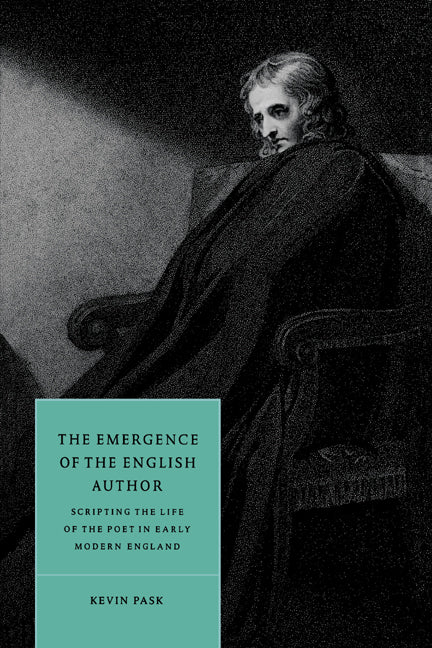 The Emergence of the English Author; Scripting the Life of the Poet in Early Modern England (Paperback / softback) 9780521020923