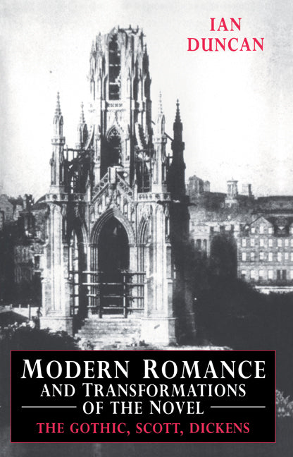 Modern Romance and Transformations of the Novel; The Gothic, Scott, Dickens (Paperback / softback) 9780521021067