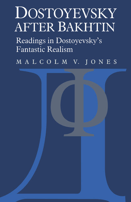 Dostoyevsky after Bakhtin; Readings in Dostoyevsky's Fantastic Realism (Paperback / softback) 9780521021364