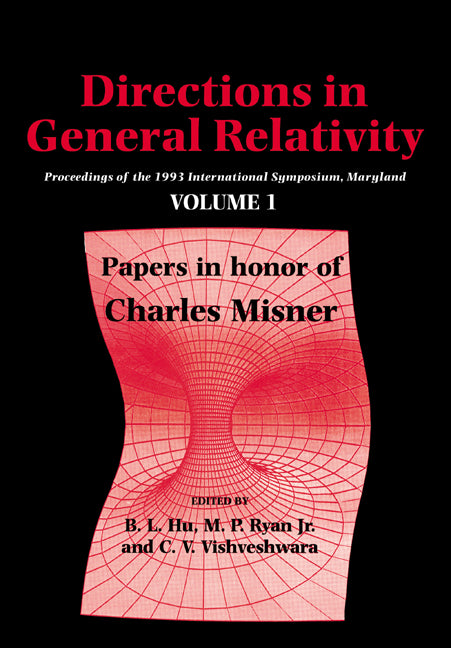 Directions in General Relativity: Volume 1; Proceedings of the 1993 International Symposium, Maryland: Papers in Honor of Charles Misner (Paperback / softback) 9780521021395
