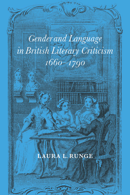 Gender and Language in British Literary Criticism, 1660–1790 (Paperback / softback) 9780521021456