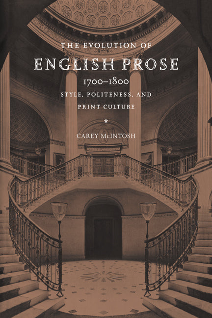 The Evolution of English Prose, 1700–1800; Style, Politeness, and Print Culture (Paperback / softback) 9780521021548