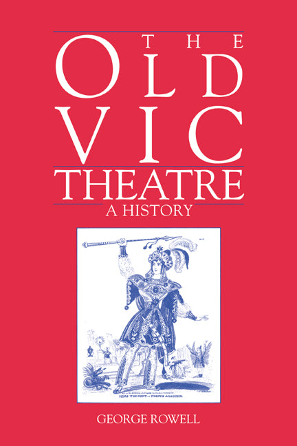 The Old Vic Theatre; A History (Paperback / softback) 9780521021593