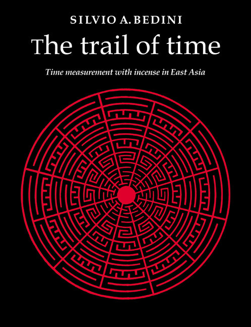 The Trail of Time; Time Measurement with Incense in East Asia (Paperback / softback) 9780521021630