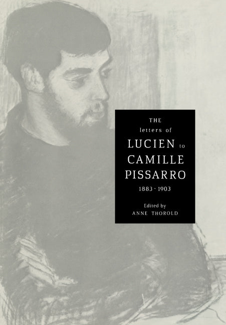 The Letters of Lucien to Camille Pissarro, 1883–1903 (Paperback / softback) 9780521021678