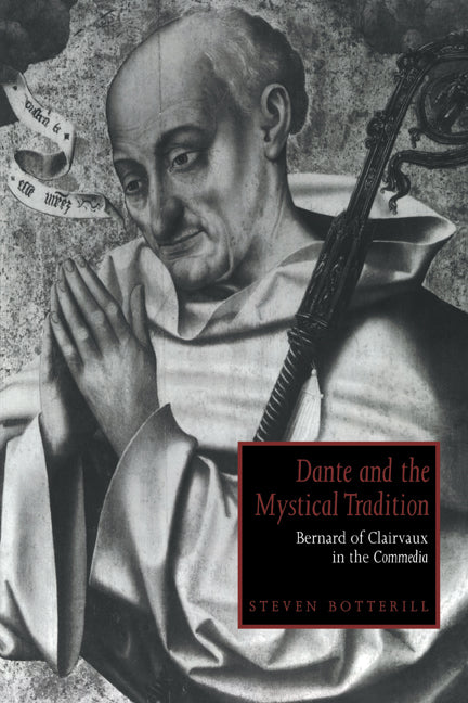 Dante and the Mystical Tradition; Bernard of Clairvaux in the Commedia (Paperback / softback) 9780521021722