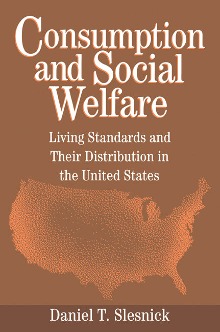 Consumption and Social Welfare; Living Standards and their Distribution in the United States (Paperback / softback) 9780521021760