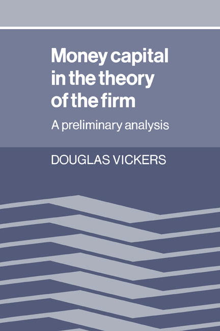 Money Capital in the Theory of the Firm; A Preliminary Analysis (Paperback / softback) 9780521021920