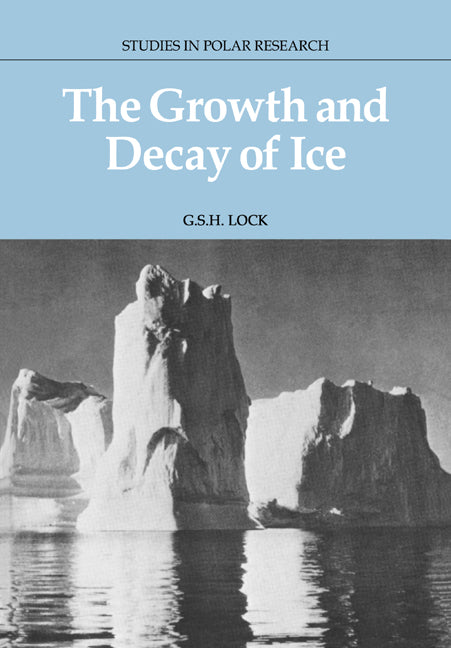 The Growth and Decay of Ice (Paperback / softback) 9780521021937