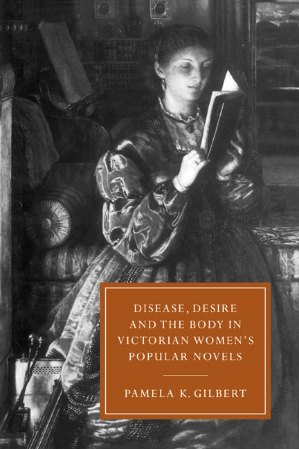 Disease, Desire, and the Body in Victorian Women's Popular Novels (Paperback / softback) 9780521022071