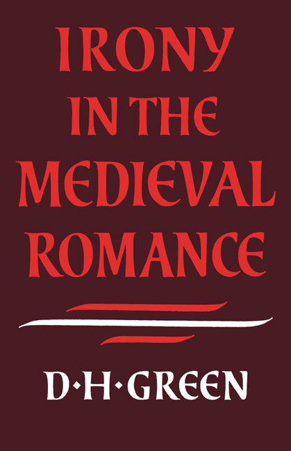 Irony in the Medieval Romance (Paperback / softback) 9780521022163