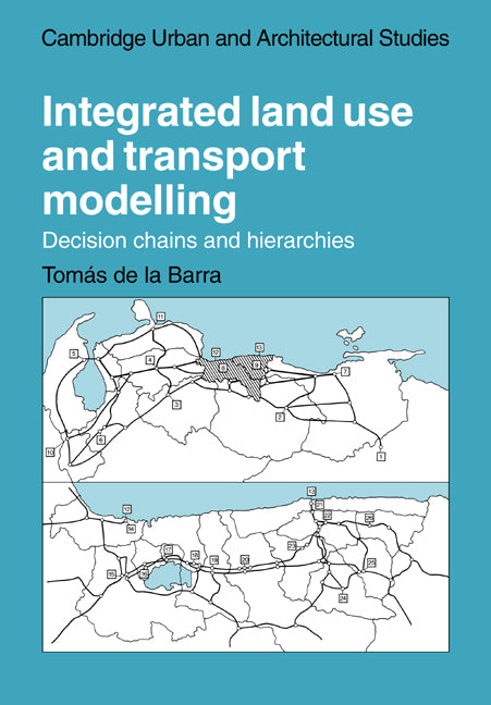 Integrated Land Use and Transport Modelling; Decision Chains and Hierarchies (Paperback / softback) 9780521022170