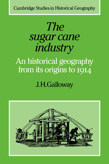 The Sugar Cane Industry; An Historical Geography from its Origins to 1914 (Paperback / softback) 9780521022194