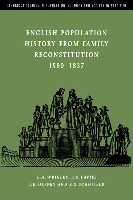 English Population History from Family Reconstitution 1580–1837 (Paperback / softback) 9780521022385
