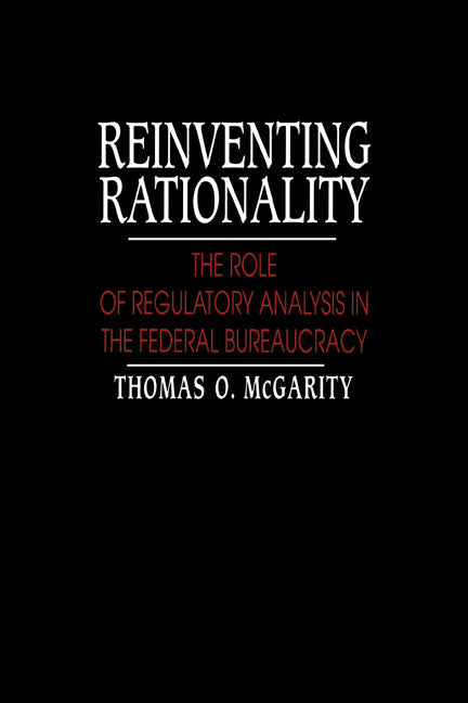 Reinventing Rationality; The Role of Regulatory Analysis in the Federal Bureaucracy (Paperback / softback) 9780521022521