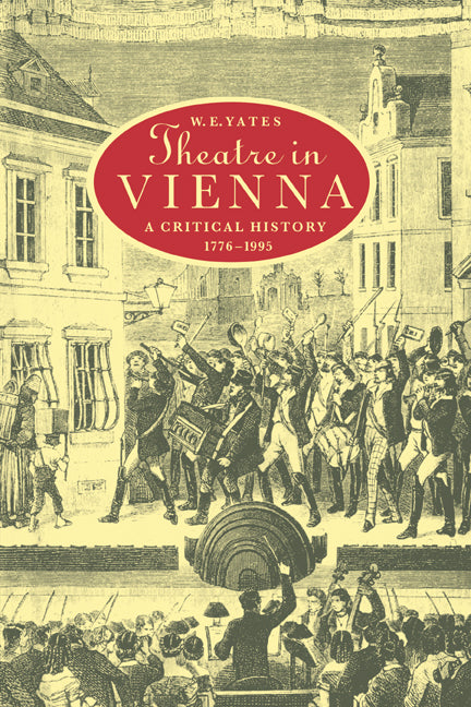Theatre in Vienna; A Critical History, 1776–1995 (Paperback / softback) 9780521022576