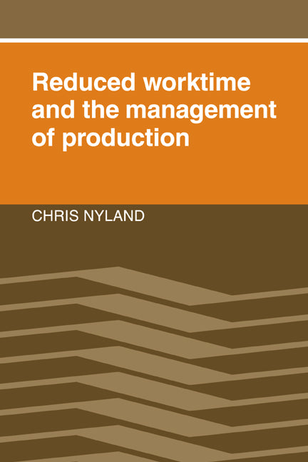 Reduced Worktime and the Management of Production (Paperback / softback) 9780521022828