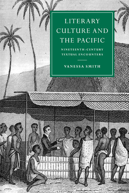 Literary Culture and the Pacific; Nineteenth-Century Textual Encounters (Paperback / softback) 9780521022989