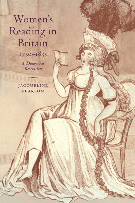 Women's Reading in Britain, 1750–1835; A Dangerous Recreation (Paperback / softback) 9780521022996