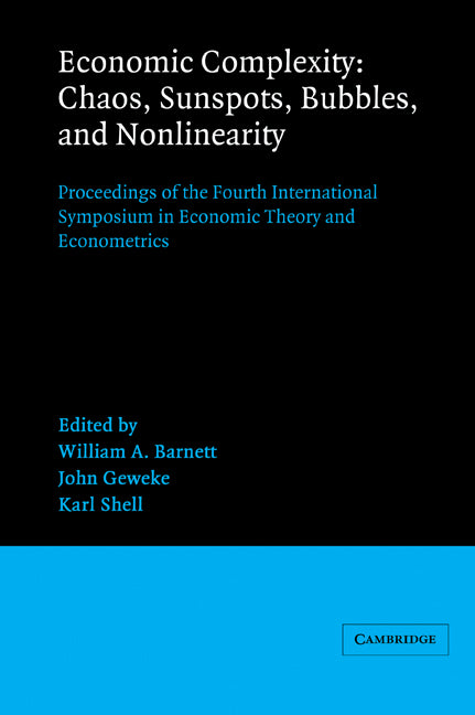 Economic Complexity: Chaos, Sunspots, Bubbles, and Nonlinearity; Proceedings of the Fourth International Symposium in Economic Theory and Econometrics (Paperback / softback) 9780521023122