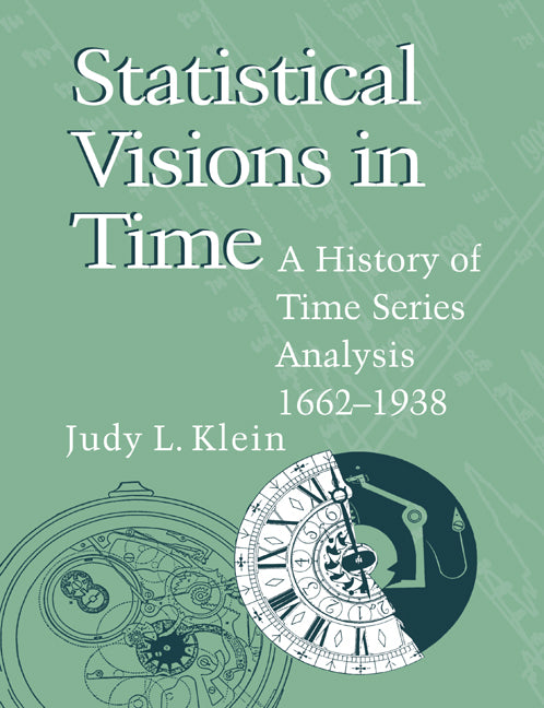 Statistical Visions in Time; A History of Time Series Analysis, 1662–1938 (Paperback / softback) 9780521023177