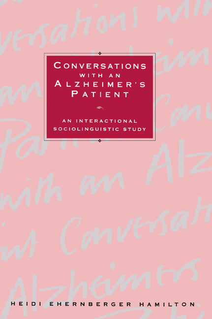 Conversations with an Alzheimer's Patient; An Interactional Sociolinguistic Study (Paperback / softback) 9780521023184
