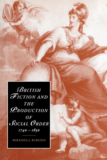 British Fiction and the Production of Social Order, 1740–1830 (Paperback / softback) 9780521023337