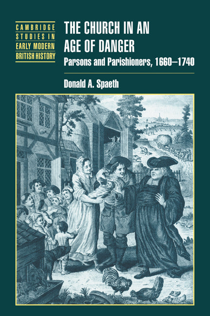 The Church in an Age of Danger; Parsons and Parishioners, 1660–1740 (Paperback / softback) 9780521023696