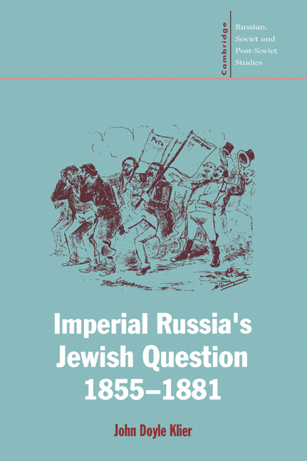 Imperial Russia's Jewish Question, 1855–1881 (Paperback / softback) 9780521023818