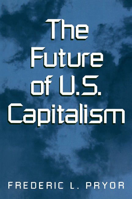 The Future of U.S. Capitalism (Paperback / softback) 9780521023962