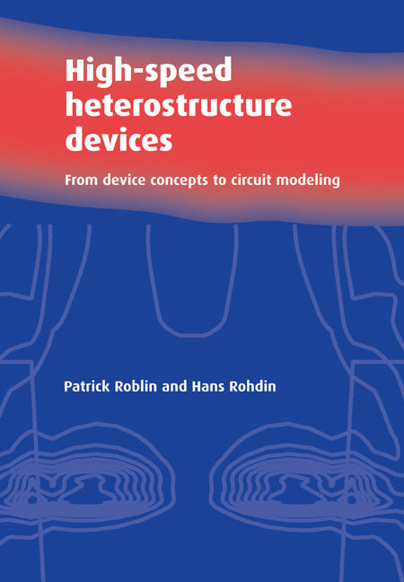 High-Speed Heterostructure Devices; From Device Concepts to Circuit Modeling (Paperback / softback) 9780521024235