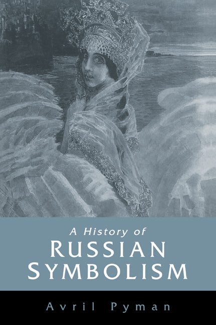 A History of Russian Symbolism (Paperback / softback) 9780521024303