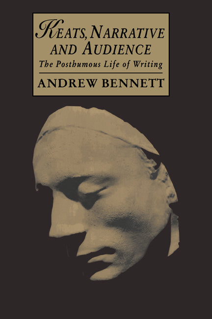 Keats, Narrative and Audience; The Posthumous Life of Writing (Paperback / softback) 9780521024426