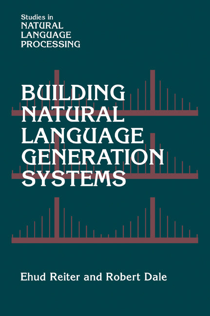 Building Natural Language Generation Systems (Paperback / softback) 9780521024518