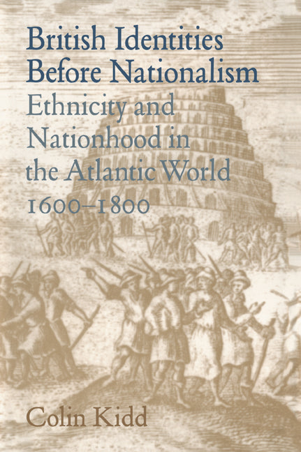 British Identities before Nationalism; Ethnicity and Nationhood in the Atlantic World, 1600–1800 (Paperback / softback) 9780521024532