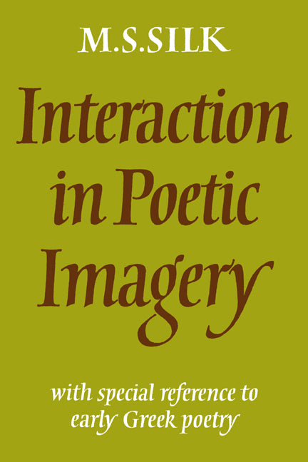 Interaction in Poetic Imagery; With Special Reference to Early Greek Poetry (Paperback / softback) 9780521024600