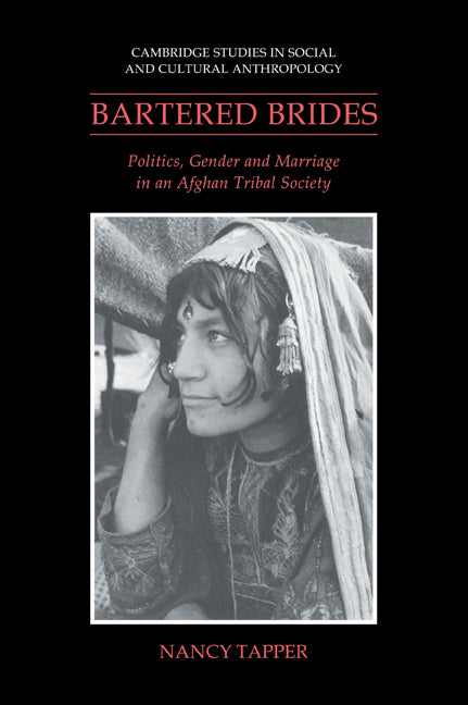 Bartered Brides; Politics, Gender and Marriage in an Afghan Tribal Society (Paperback / softback) 9780521024679