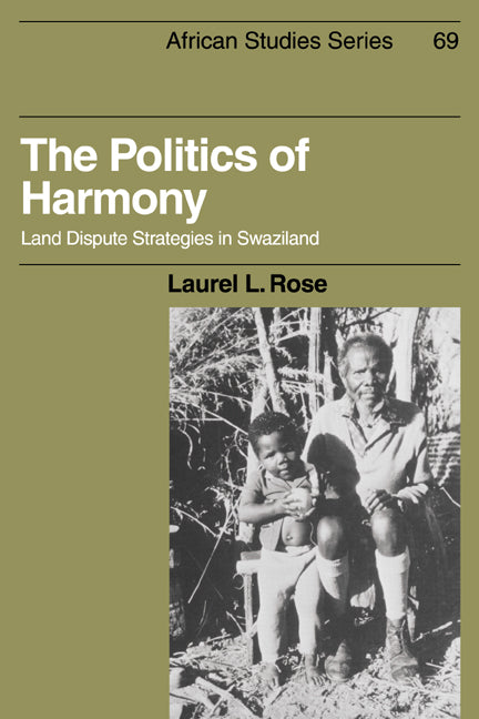 The Politics of Harmony; Land Dispute Strategies in Swaziland (Paperback / softback) 9780521024686