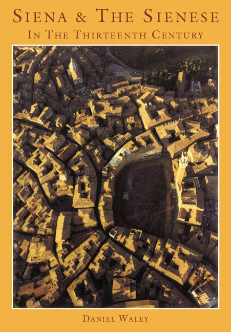 Siena and the Sienese in the Thirteenth Century (Paperback / softback) 9780521024693