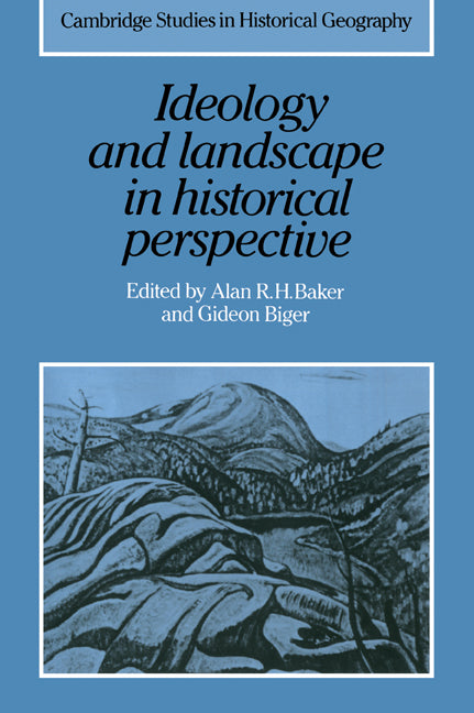 Ideology and Landscape in Historical Perspective; Essays on the Meanings of some Places in the Past (Paperback / softback) 9780521024709