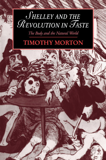 Shelley and the Revolution in Taste; The Body and the Natural World (Paperback / softback) 9780521024754