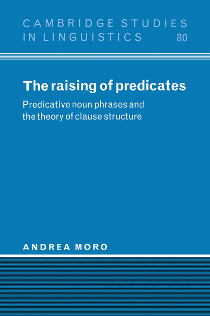 The Raising of Predicates; Predicative Noun Phrases and the Theory of Clause Structure (Paperback / softback) 9780521024785