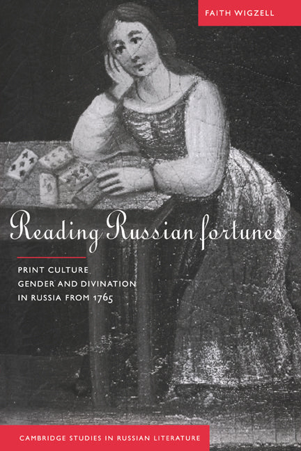 Reading Russian Fortunes; Print Culture, Gender and Divination in Russia from 1765 (Paperback / softback) 9780521024792