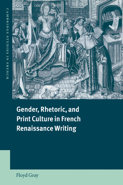 Gender, Rhetoric, and Print Culture in French Renaissance Writing (Paperback / softback) 9780521024877