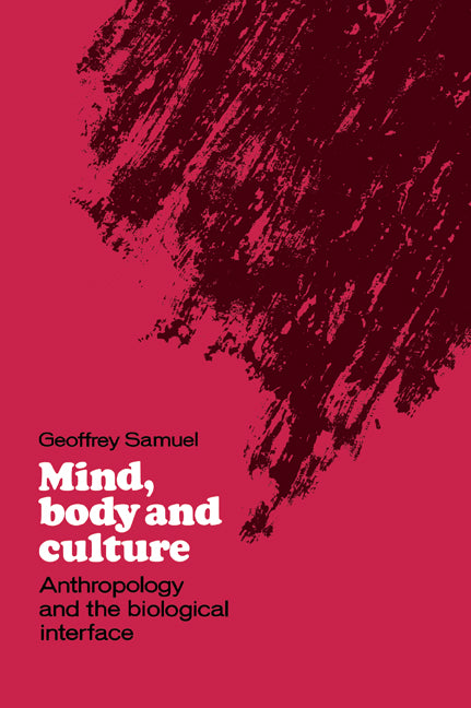 Mind, Body and Culture; Anthropology and the Biological Interface (Paperback / softback) 9780521024945